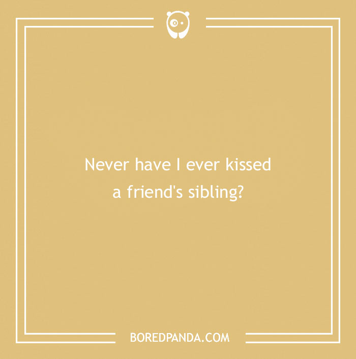 170 "Never Have I Ever" Questions To Reveal Your Friends' Truest Colors