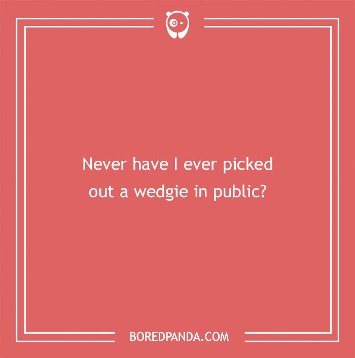 170 "Never Have I Ever" Questions To Reveal Your Friends' Truest Colors