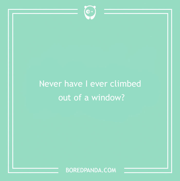 170 "Never Have I Ever" Questions To Reveal Your Friends' Truest Colors