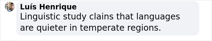 Linguistics Study Reveals Link Between Loudness Of A Language And Region Temperature Linguistics Study Reveals Link Between Loudness Of A Language And Region Temperature