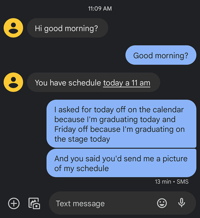 My Boss Denied My Graduation Day Off Without Telling Me And Told Me She'd Send A Picture Of The Schedule To Me (Which She Didn't) So I Wouldn't Be Able To Address It