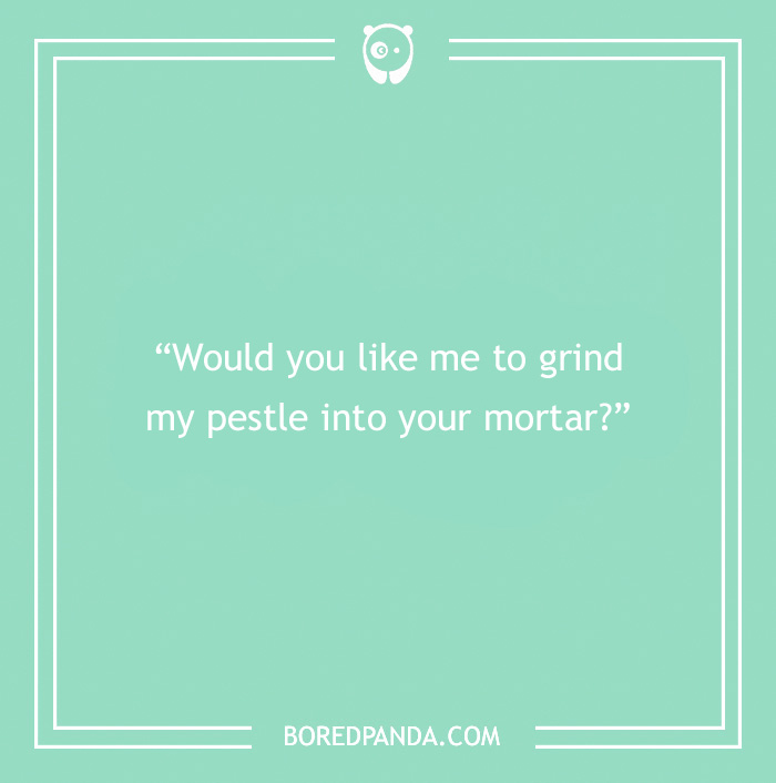 Science pick-up line on a green background: "Would you like me to grind my pestle into your mortar?"