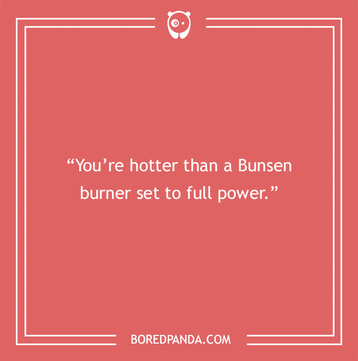 Science pick-up line text on a red background, saying, "You're hotter than a Bunsen burner set to full power."