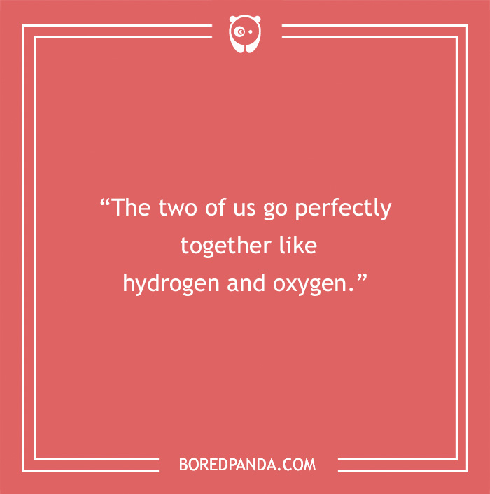 Science pick-up line on a red background: "The two of us go perfectly together like hydrogen and oxygen."