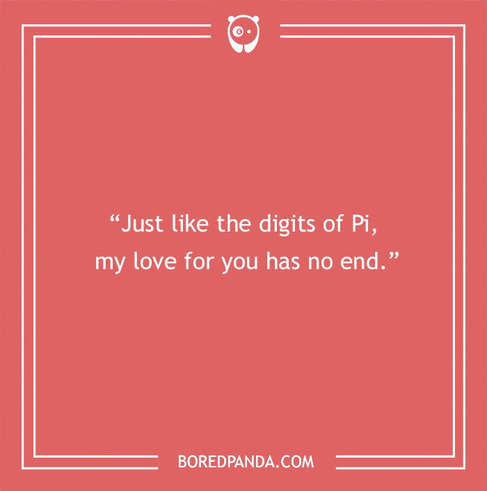 Science pick-up line on a red background, says, "Just like the digits of Pi, my love for you has no end."