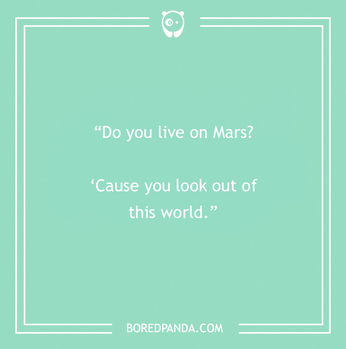 Science pick-up line on a mint green background: "Do you live on Mars? 'Cause you look out of this world."