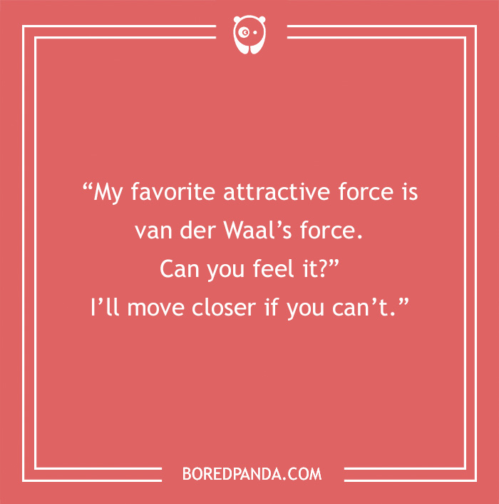 Science pick-up line on a red background: "My favorite attractive force is van der Waal’s force. Can you feel it?"