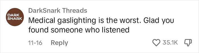 "Glad I Have My Life Back Now": Doctor Doesn't Take Woman's Worry Seriously While It Ruins Her Life "Glad I Have My Life Back Now": Doctor Doesn't Take Woman's Worry Seriously While It Ruins Her Life
