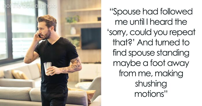 Spouse Is Oblivious They Follow SO Around During Business Calls, Learns Not To The Hard Way