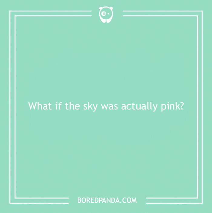 150 "What If" Questions You Perhaps Never Thought About