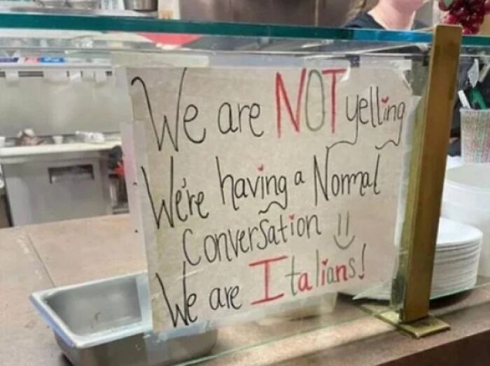 No estamos gritando, tenemos una conversación normal. Somos italianos