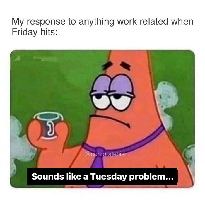 Not Monday, Tuesday…