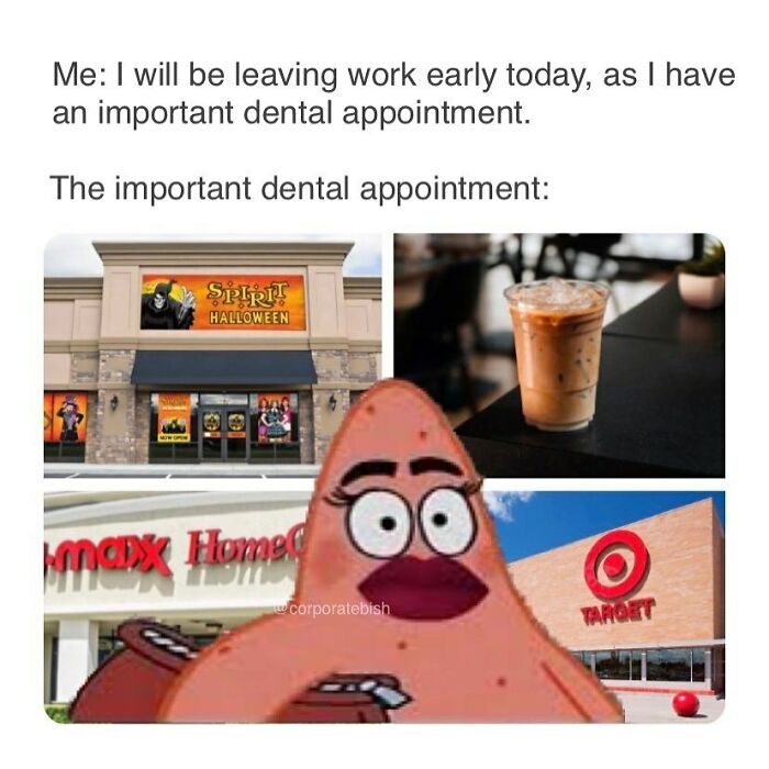Funny work meme about "important dental appointment" showing shopping and coffee.
