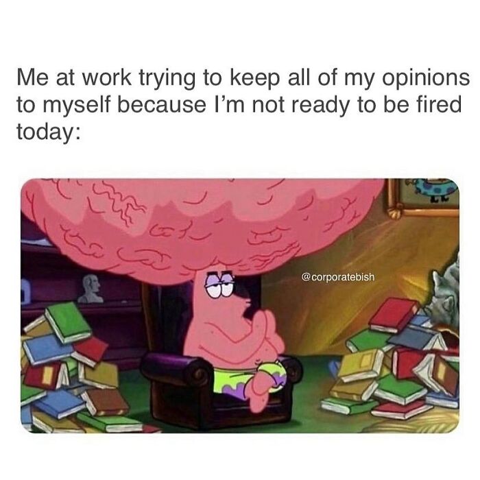Funny work meme featuring a character with a huge brain, sitting among books, humorously keeping opinions to themselves.