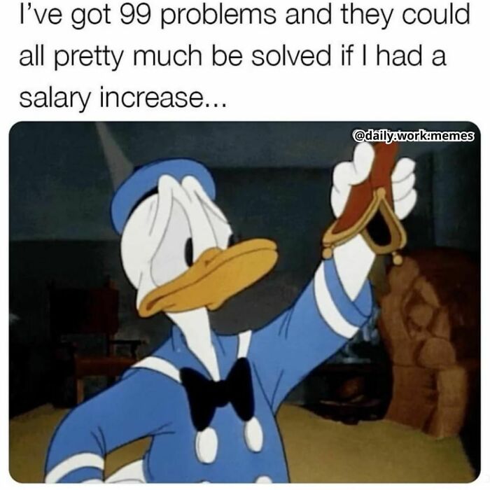 Donald Duck holding an empty wallet with text about work problems and salary increase relating to funny work memes.