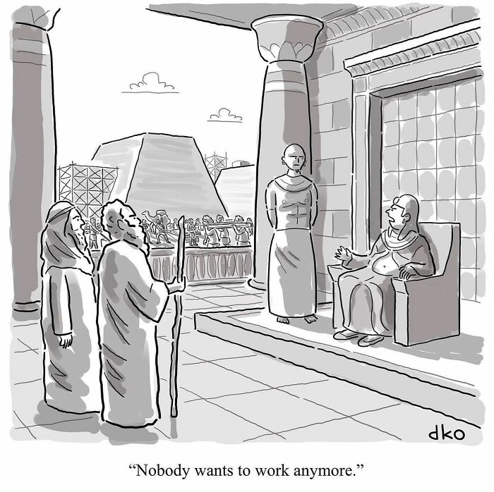 Black and white one-panel comic by artist depicting ancient scene with a humorous take on everyday work complaints.