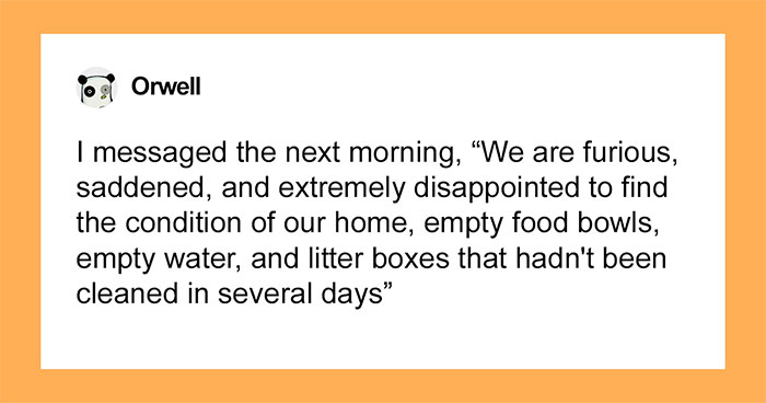 Hey Pandas, AITA For Being Insensitive Towards A Pet Sitter That Did A Bad Job?