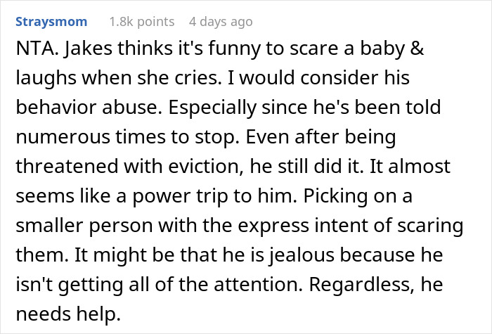 Man Refuses To Stop 12 Y.O. From Scaring Their New Baby, Mom Serves Them An Eviction Notice Man Refuses To Stop 12 Y.O. From Scaring Their New Baby, Mom Serves Them An Eviction Notice