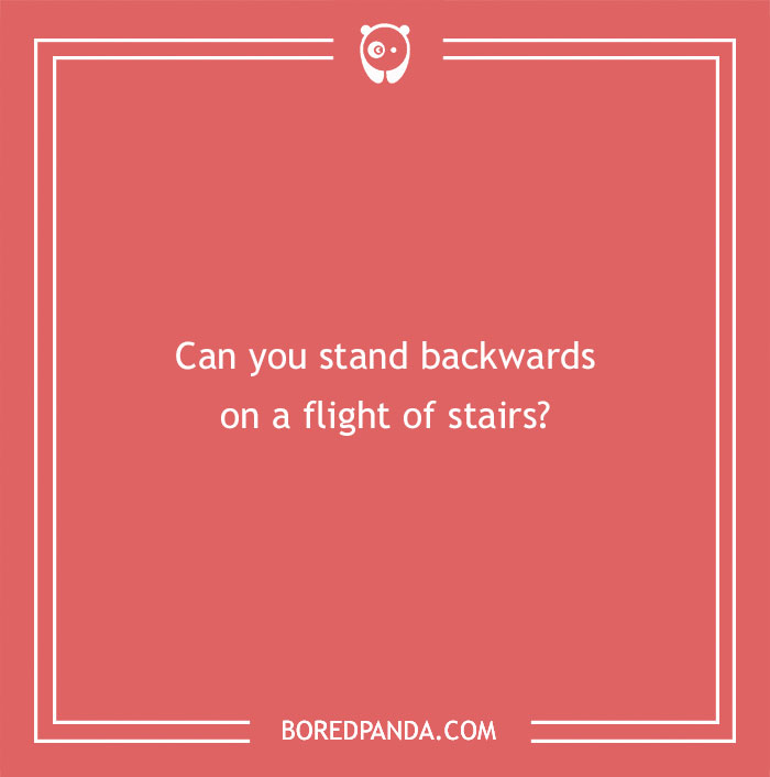 Confusing question on a red background asking if you can stand backwards on a flight of stairs.