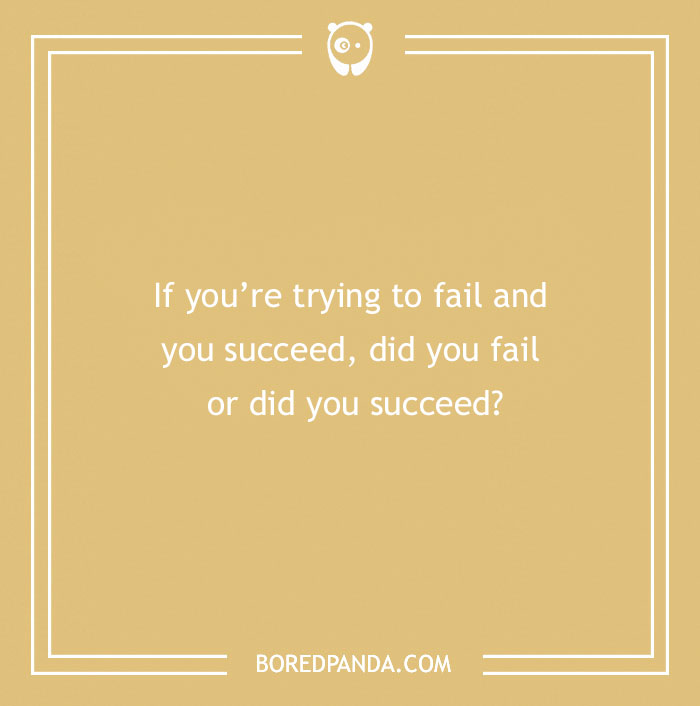 Confusing question on a beige background asking if succeeding in failing means failure or success to make your brain hurt.