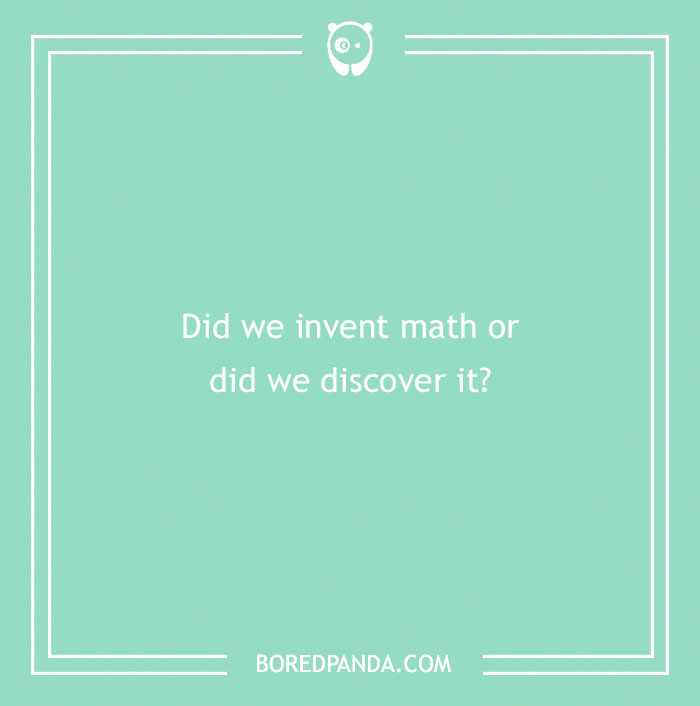 Question on a turquoise background asking if math was invented or discovered, related to confusing questions that challenge the brain.