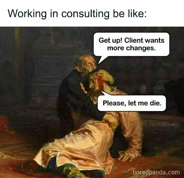 "Classical painting meme depicting consulting comedy with humorous dialogue about client demands for changes."