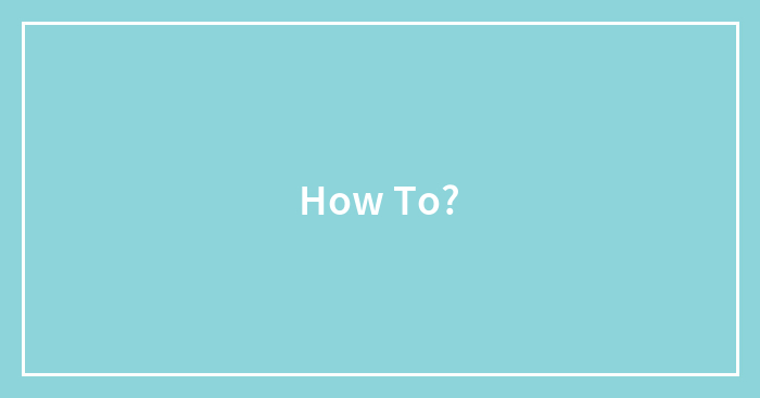 How To?