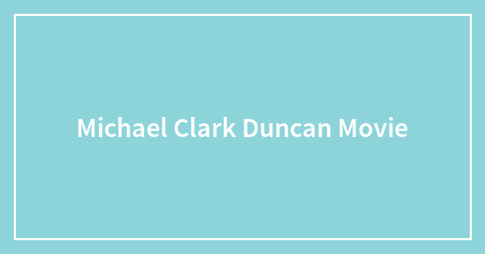 Michael Clark Duncan Movie