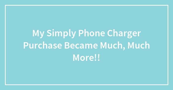 My Simply Phone Charger Purchase Became Much, Much More!!
