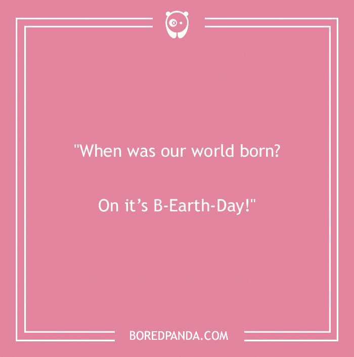 Earth Day joke card with pink background, text reads: "When was our world born? On its B-Earth-Day!"