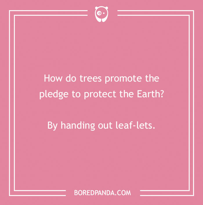 Earth Day joke on a pink background: "How do trees promote the pledge to protect the Earth? By handing out leaf-lets."