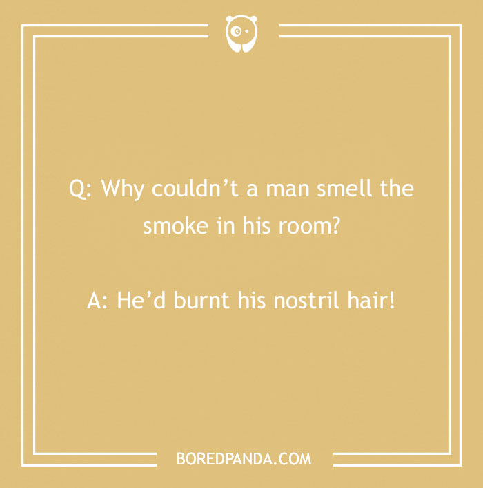 Firefighter joke asking why a man couldn’t smell smoke, punchline about burnt nostril hair for humor.