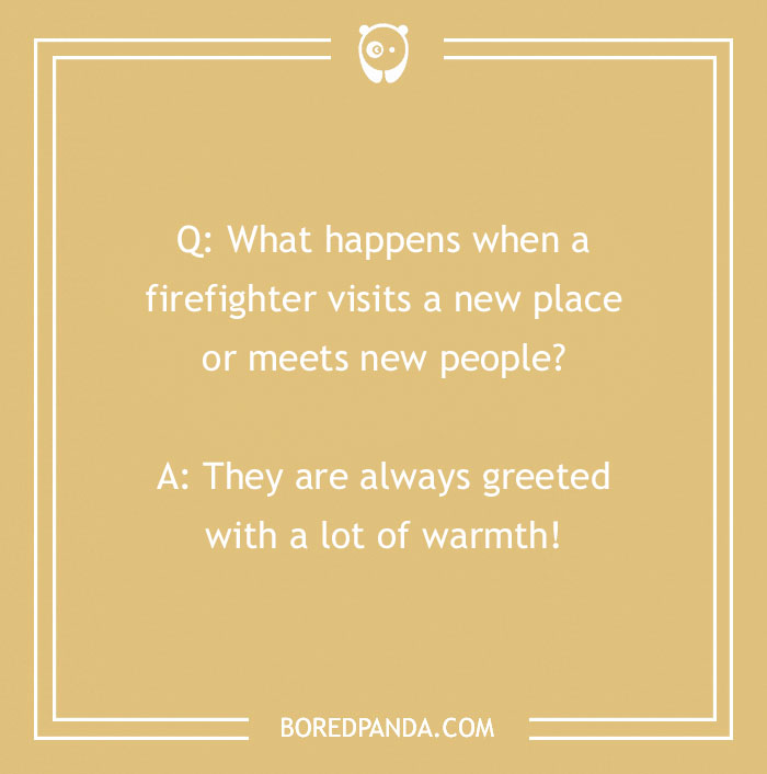 Firefighter joke about visiting new places and being greeted with warmth, featured on BoredPanda.