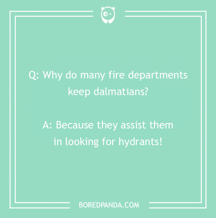 Firefighter joke about why many fire departments keep dalmatians to help find hydrants, in white text on green.