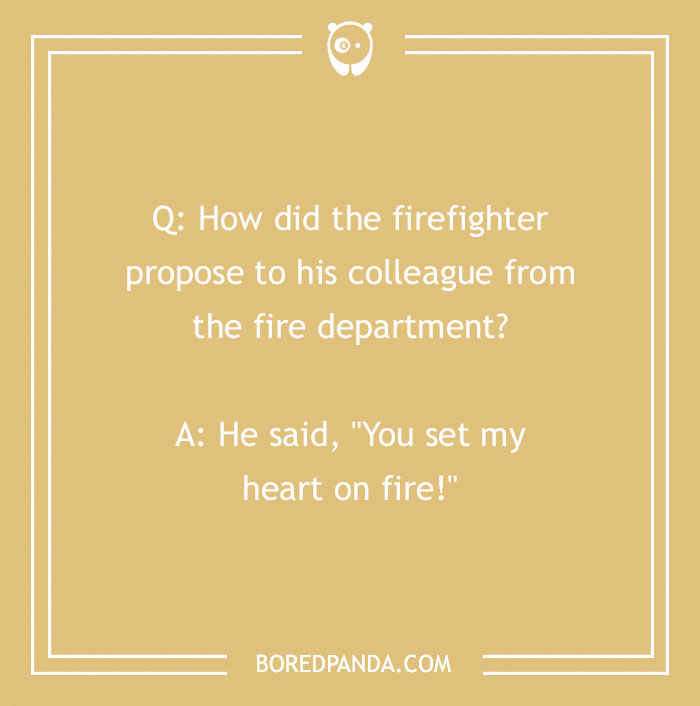 Firefighter joke about a proposal with the punchline You set my heart on fire in a beige square format.