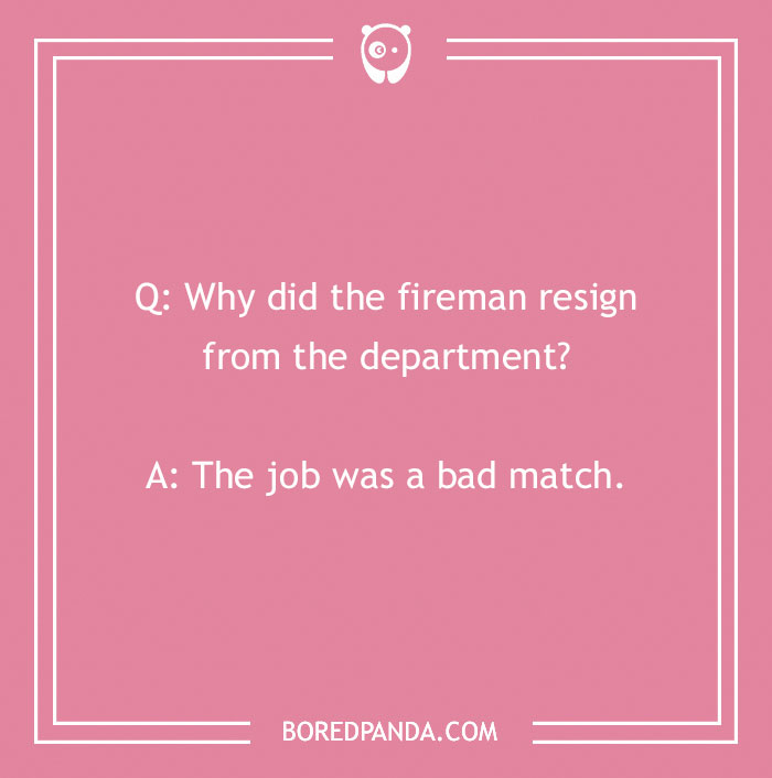 Firefighter joke on a pink background about a fireman resigning because the job was a bad match.