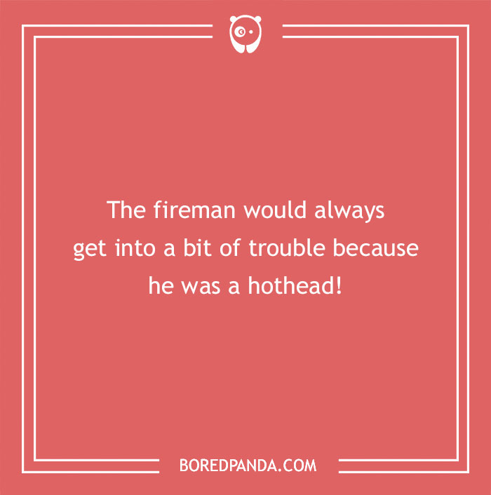 Firefighter joke on a red background about a fireman getting into trouble for being a hothead.