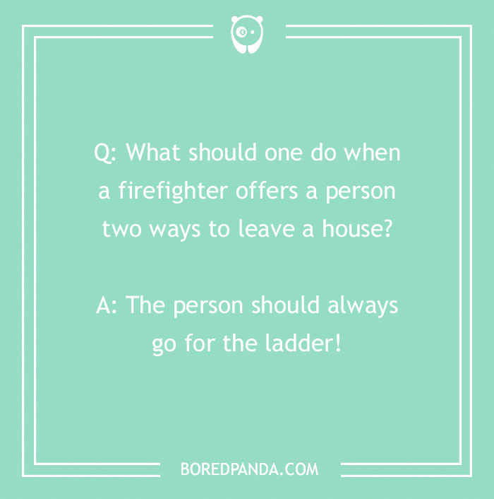 Firefighter joke on a green background about choosing the ladder when given two ways to leave a house.