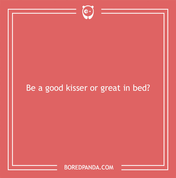 Spicy "Would You Rather" question on pink background: Be a good kisser or great in bed?