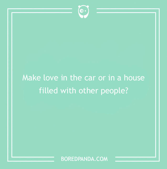 Spicy "Would You Rather" question on a green background asking about intimate preferences in a car or crowded house.