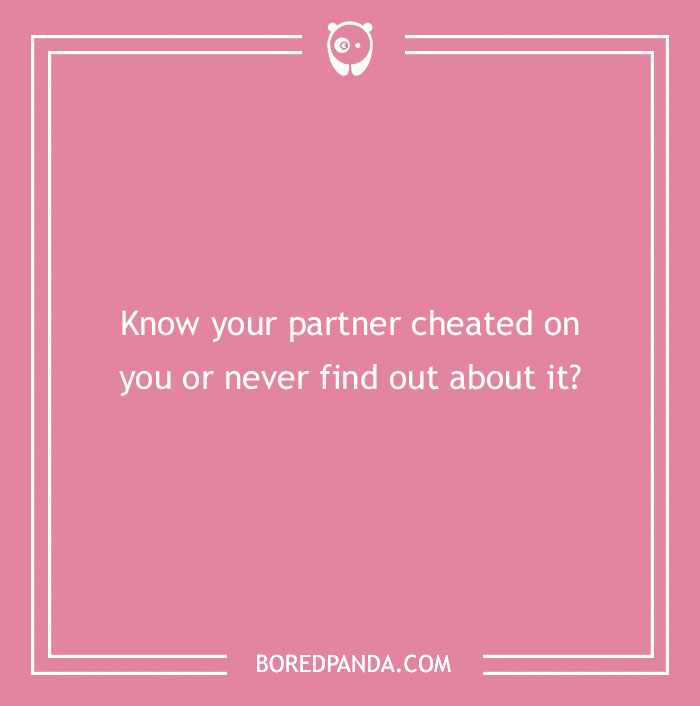 Spicy "Would You Rather" question on a pink background: Know if your partner cheated or never find out?