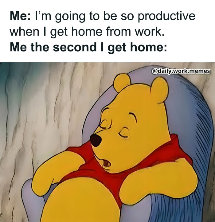 Funny and relatable work memes showing Winnie the Pooh too tired to be productive right after getting home from work.