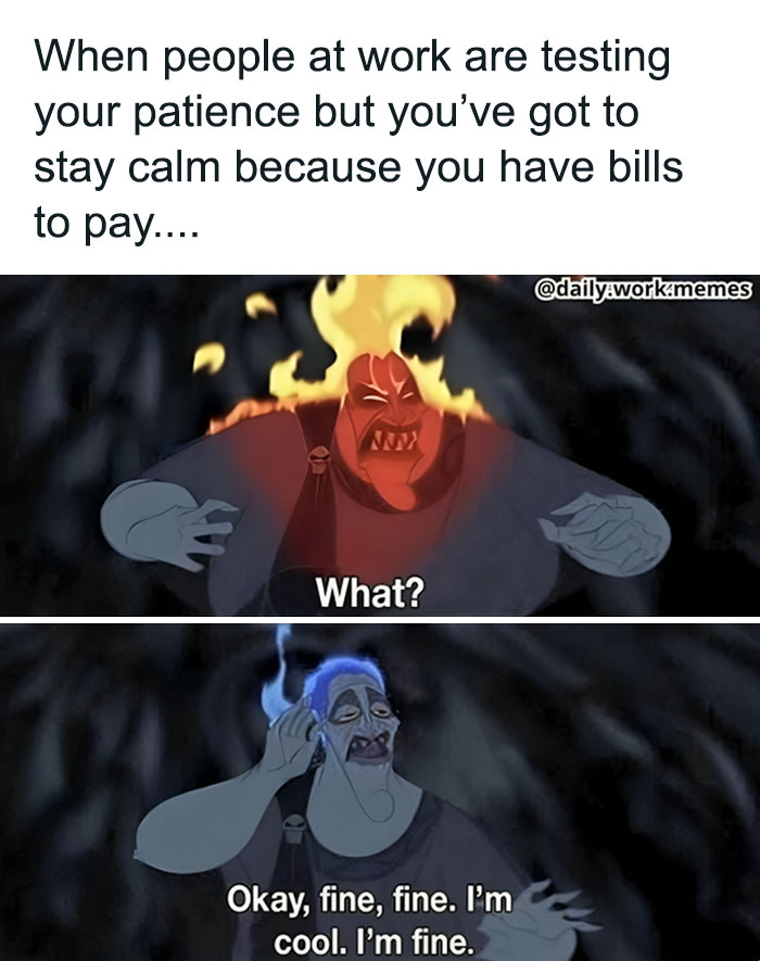 Relatable work memes showing frustration and staying calm while dealing with stress during the work day.