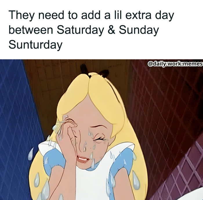 Crying Alice cartoon meme expressing wish for an extra day, relatable work memes for getting through the workday.