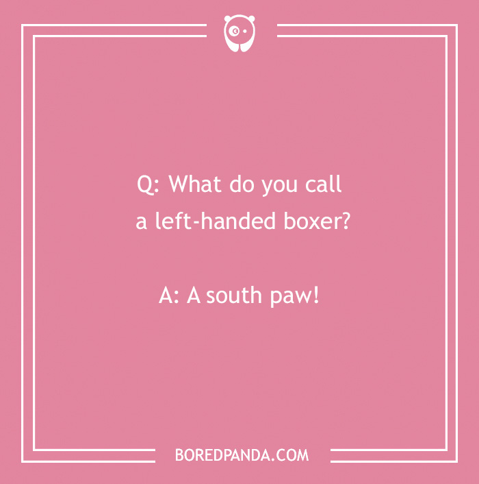 Joke about dog: “What do you call a left-handed boxer? A south paw!” on pink background.