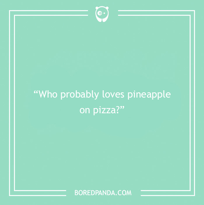 Text on green background asking who probably loves pineapple on pizza, related to paranoia questions to find out thoughts.