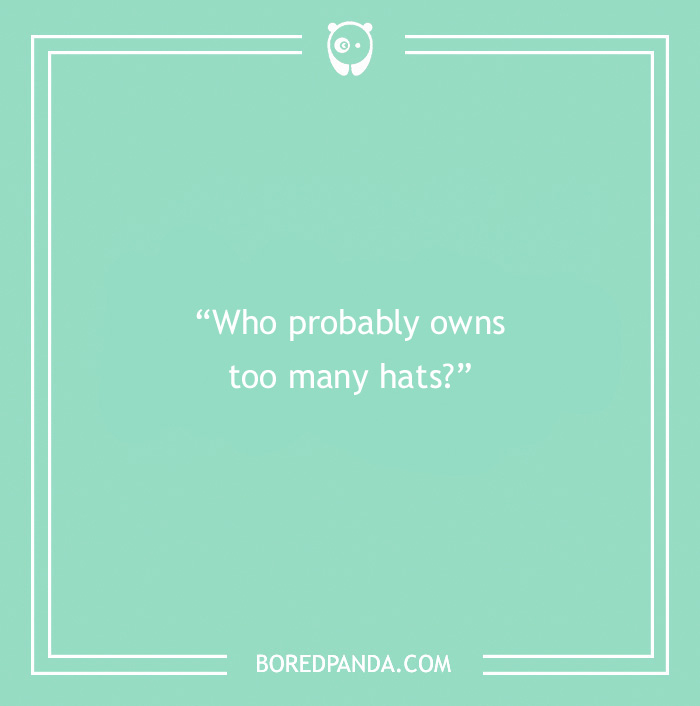 Paranoia questions example on a teal background asking who probably owns too many hats to find out what people think.