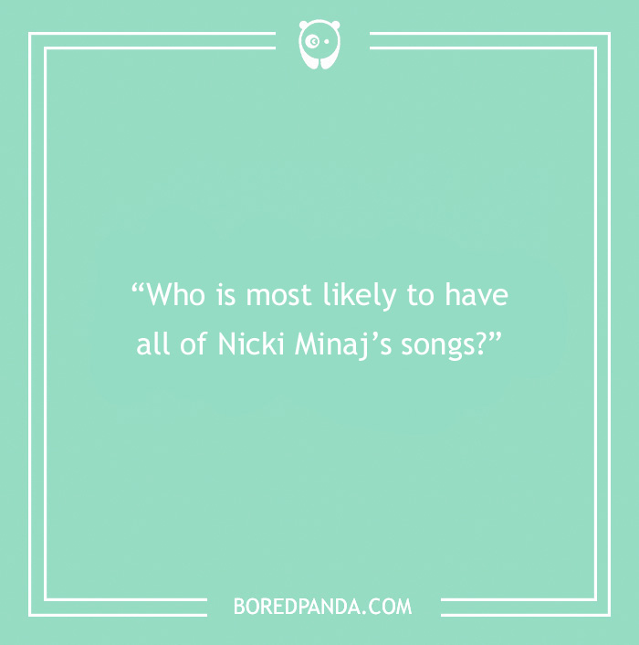 Paranoia questions example asking who is most likely to have all of Nicki Minaj’s songs on a green background.