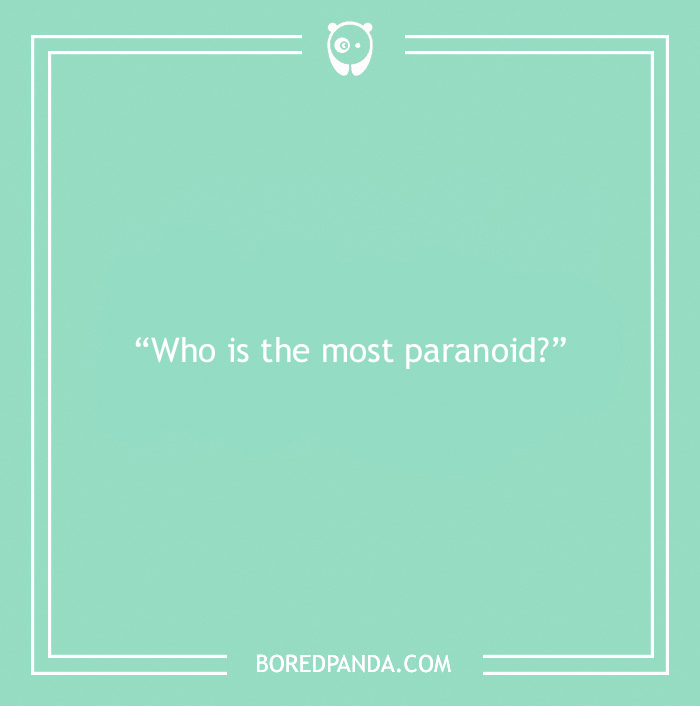Paranoia question on a green background asking who is the most paranoid to find out what people think.