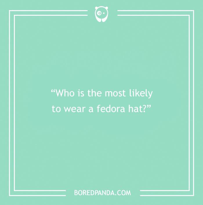 Paranoia questions quote asking who is most likely to wear a fedora hat on a green background with a white frame.